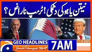 Netanyahu's threat! Trump angry? | Headlines Geo News 7 AM | 11 Sept2025