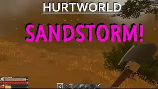 Hurtworld - Early Access Dust Storm!