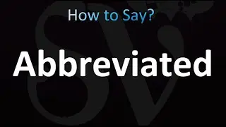 How to Pronounce Abbreviated (correctly!)