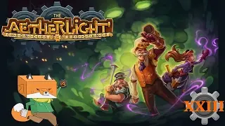 Fox Plays The Aetherlight ~ E23 ~ 
