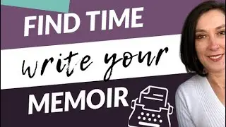How to Find Time to Write My Memoir: 3 Memoir Motivation Tips