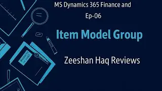 Item Model Group  in MS Dynamics 365 Finance and Operations By Zeeshan Haq Reviews Ep 06