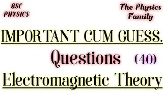 Important Cum Guess Questions// Electromagnetic theory// 40 Questions