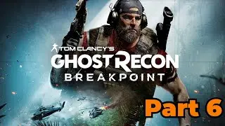 Tom Clancy's Ghost Recon Breakpoint 2K Ultra Graphics &ndash; Story Mode Part 6  No Commentary