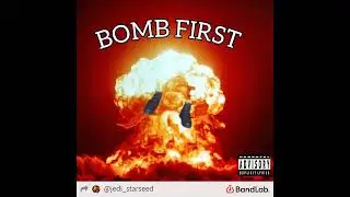 BOMB FIRST