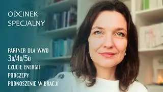 Odc. specjalny (Q&A): partner #wwo , odczuwanie energii, wysokie wibracje, linie 3d/4d/5d...