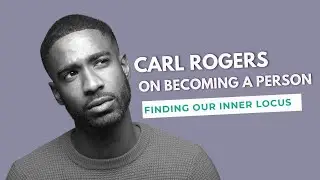 Carl Rogers on Becoming a Person – Finding Our Inner Locus