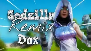 Godzilla Remix (Fortnite Montage) Dax