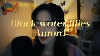 COVER | Black water lilies - Aurora ✯