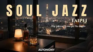 SOUL JAZZ・台北｜1 Hour Long Play