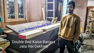 Double Bed Kaise Banaya Jata Hai Dekhiye !! How To Make a Double Bed!