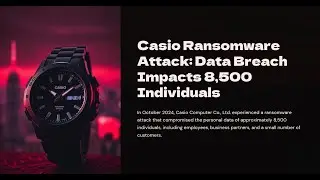 Casio Ransomware Attack Data Breach Impacts 8500 Individuals