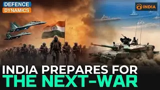 India Prepares For The Next-War | Defence Dynamics