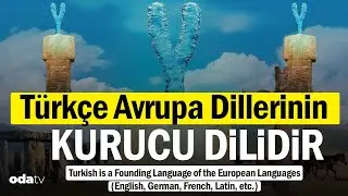 Türkçe Avrupa Dillerinin (İngilizce, Almanca, Fransızca, Latince vb.) Kurucu Dilidir