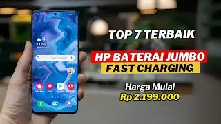 7 HP BATERAI BESAR FAST CHARGING KENCANG MURAH TERBAIK 2025