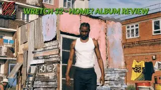 Wretch 32 - HOME? Album Review | Rhymes Like Dimes Podcast