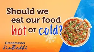 Should We Eat Warm Food or Cold Food?