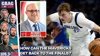 Bobby Marks On Mavs Trade Deadline Moves, Free Agency Possibilities, NBA Draft & More | G-BAG Nation