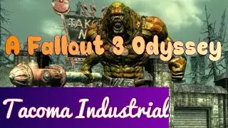 Tacoma Industrial: A Fallout 3 Odyssey