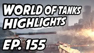 World of Tanks Daily Highlights | Ep. 155 | QuickyBaby, skill4ltu, ZoeBallz, Jam_in_a_Tank