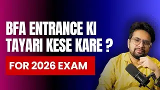 BFA Entrance Prepration 2026 Ki tayari kese Kare??? Must watch tips