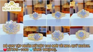 BỘ SƯU TẬP NHẪN NỮ HỘT CAO MỚI VỀ TỪ 7P5 - 1C60 V&Agrave;NG 18K(610) NHA QU&Yacute; KH&Aacute;CH.