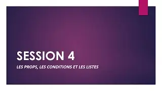 React : Les props, les conditions et les listes ( Session 4 )