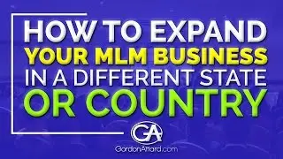 How to Expand Your MLM Business in a Different State or Country!