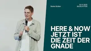 Here & Now – Jetzt ist die Zeit der Gnade / Renke Bohlen / 02.11.2025