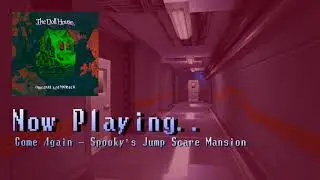 Come Again - Spooky's Jump Scare Mansion: The Doll House OST