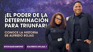 &iexcl;El poder de la determinaci&oacute;n para triunfar!... Conoce la historia de Alfredo Rojas