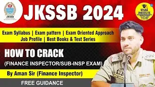 JKSSB 2024 Exam: Finance Inspector/Sub-Inspector ||Free Guidance, Syllabus, Job Profile , Tips||