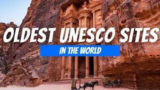 10 старейших объектов всемирного наследия ЮНЕСКО в мире