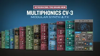 Introducing Multiphonics CV-3 Modular Synth & FX plug-in