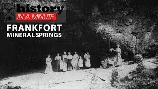 History in a Minute: Frankfort Mineral Springs Resort