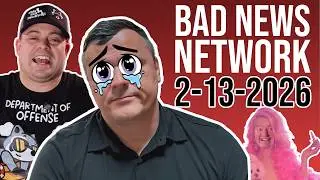 The Bad News Network,  February 13, 2026