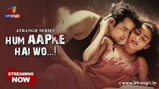 Hum Aapke Hai Wo...! | Atrangii Web Series Teaser | Streaming Now on Atrangii App