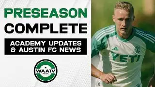 #303 - Preseason Complete! Austin FC vs SKC, Academy Updates, & Club News