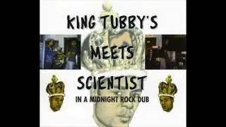 KING TUBBY X SCIENTIST - KING TUBBY MEETS SCIENTIST IN A MIDNIGHT ROCK DUB (2002)