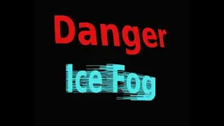 Danger Ice Fog