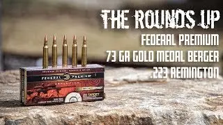 The Rounds Up - Federal  Gold Medal Berger 73 Grain OTM ...in High Wind