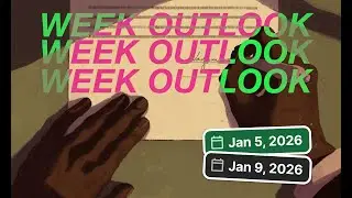 WEEK OUTLOOK [05.01 - 09.01]