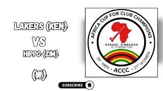 ACCC W4 - LAKERS (KEN) VS HIPPO (ZIM)