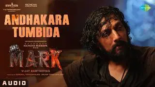 Andhakara Tumbida - Audio Song | Mark | Kichcha Sudeepa | Vijay Kartikeyaa | Ajaneesh B Loknath