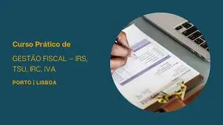 Curso Pr&aacute;tico de Gest&atilde;o Fiscal - IRS, TSU, IRC, IVA