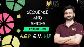 SEQUENCE AND SERIES - LECTURE 05 (AGP, Geometric Mean (GM), and Harmonic Progression (HP).)