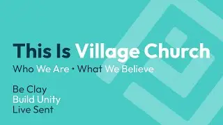 This Is Village Church &bull; Build Unity Part 1
