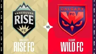 Vancouver Rise FC vs Calgary Wild FC - Northern Super League | May 24 2025 | Full Match