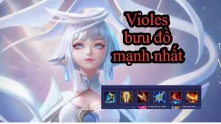 Violes bưu đồ mạnh nhất khắc chế maloch, lữ bố, Edras