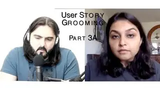 Episode 7 Part3A: User Story Grooming- Agile Talks